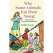 Why Some Animals Eat Their Young: A Survivor's Guide to Motherhood