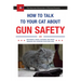 How to Talk to Your Cat about Gun Safety: And Abstinence, Drugs, Satanism, and Other Dangers That Threaten Their Nine Lives
