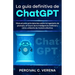 La Guía Definitiva de ChatGPT: Manual para principiantes sobre la ingeniería de prompts, el futuro de la Inteligencia Artificial y cómo utilizarla de