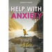 Help with Anxiety: Moving from Self-Worry to Self-Love
