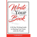 Write Your Book: A 30-Day Writing Guide to Sharing Your Story with the World