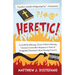 Heretic!: An LGBTQ-Affirming, Divine Violence-Denying, Christian Universalist's Responses to Some of Evangelical Christianity's Most Pressing Concerns