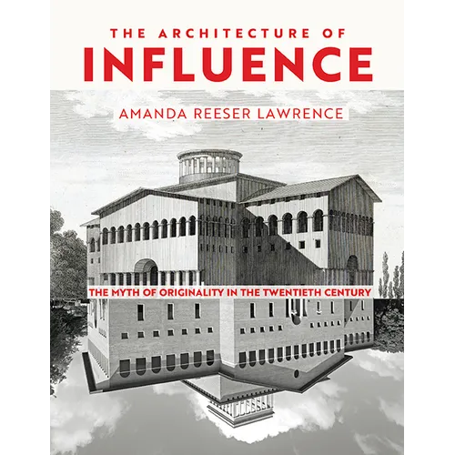 The Architecture of Influence: The Myth of Originality in the Twentieth Century