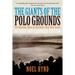 The Giants of the Polo Grounds: The Glorious Times of Baseball's New York Giants