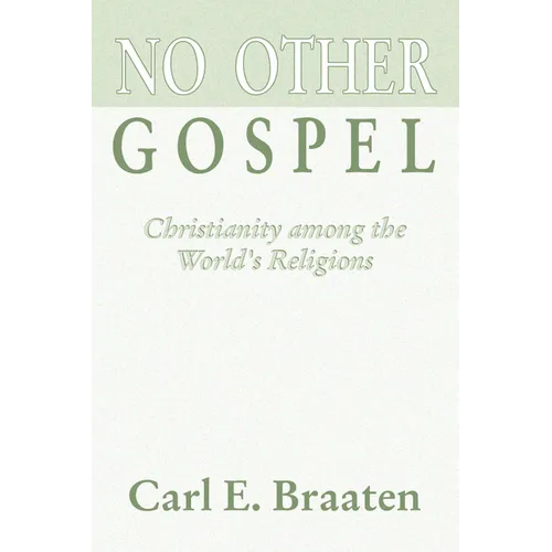 No Other Gospel: Christianity Among the World's Religions