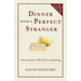 Dinner with a Perfect Stranger: An Invitation Worth Considering