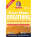 Super Power Breathing: For Optimum Health & Healing