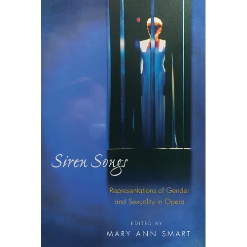 Siren Songs: Representations of Gender and Sexuality in Opera