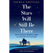 The Stars Will Still Be There: What Losing My Daughter Taught Me about Life, Love and Hope