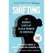 Shifting: The Double Lives of Black Women in America