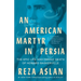 An American Martyr in Persia: The Epic Life and Tragic Death of Howard Baskerville