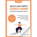 Quick and Simple Strength Training Workouts for Seniors Over 60: At-Home Workouts for Seniors 60+ to Improve Strength, Flexibility and Posture with 20