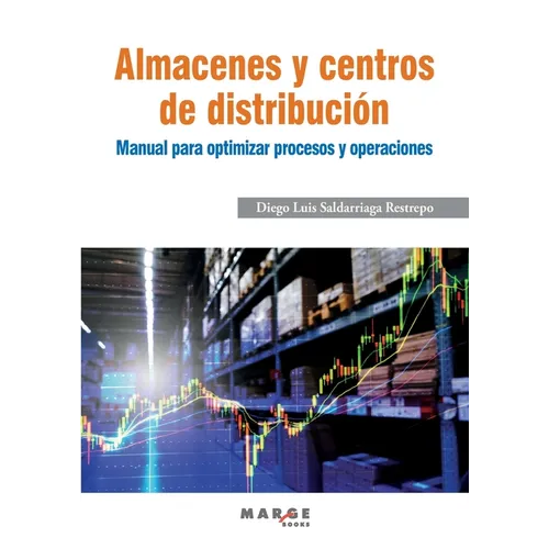 Almacenes y centros de distribución: Manual para optimizar procesos y operaciones
