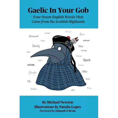 Gaelic In Your Gob: Four Dozen English Words That Came from the Scottish Highlands