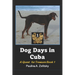 Dog Days in Cuba: A Quest for Treasure Book 1