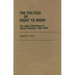 The Politics of Right to Work: The Labor Federations as Special Interests, 1943-1979