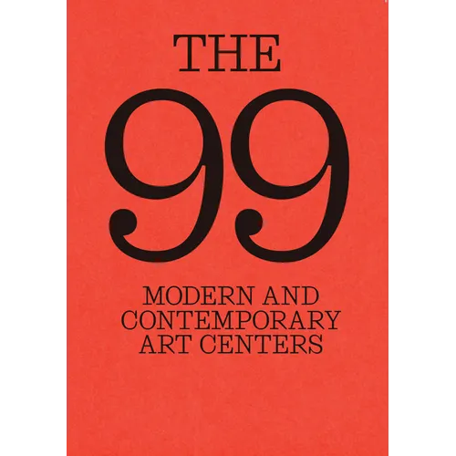 The 99: Modern and Contemporary Art Centers