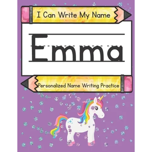 I Can Write My Name: Emma: Personalized Name Writing Practice