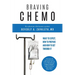 Braving Chemo: What to Expect, How to Prepare and How to Get Through It