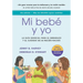 Mi Bebé Y Yo: Una Guía Esencial Para El Embarazo Y El Cuidado de Tu Recién Nacido
