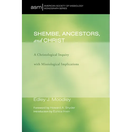 Shembe, Ancestors, and Christ: A Christological Inquiry with Missiological Implications