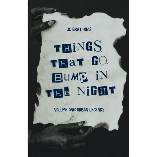 JC Bratton's Things That Go Bump in the Night: Volume One: Urban Legends