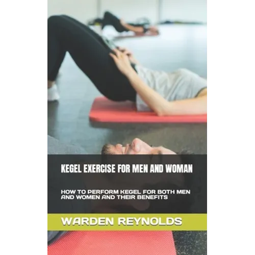 Kegel Exercise for Men and Woman: How to Perform Kegel for Both Men and Women and Their Benefits