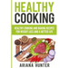 Healthy Cooking: Healthy Cooking And Baking Recipes For Weight Loss And A Better Life