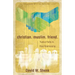 Christian. Muslim. Friend.: Twelve Paths to Real Relationship