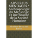 ADVERSUS MENDACES * Anthropologie du Mensonge Et inefficacité de la Société Humaine
