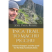 Inca Trail to Machu Picchu: Sixteen strangers and the quest for the holy Facebook photo.