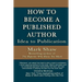 How to Become a Published Author: Idea to Publication