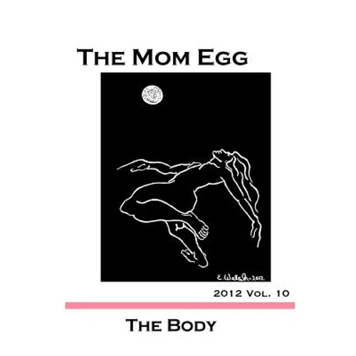 The Mom Egg 10: The Body Vol. 10 - 2012