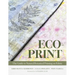 Eco-Print: The Guide to Natural Botanical Printing on Fabric