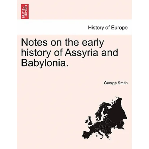 Notes on the Early History of Assyria and Babylonia.