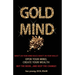 Gold Mind,: Open Your Mind; Create Your Wealth