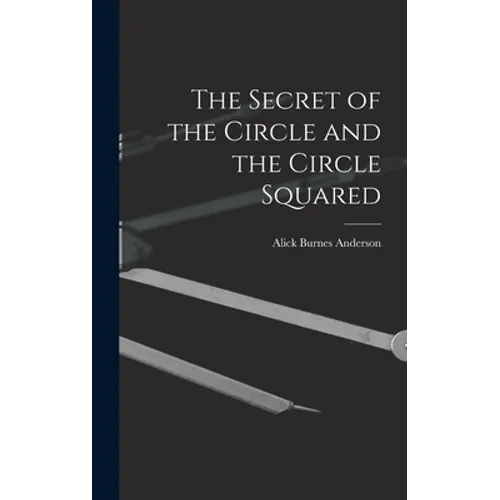 The Secret of the Circle and the Circle Squared