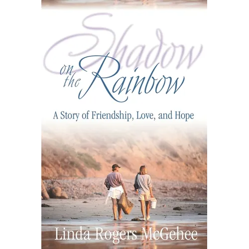 Shadow on the Rainbow: A Story of Friendship, Love, and Hope