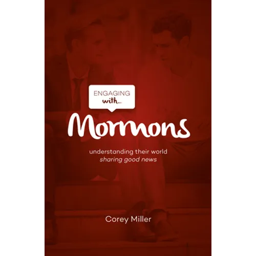 Engaging with Mormons: Understanding Their World; Sharing Good News