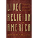 Lived Religion in America: Toward a History of Practice