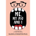Me, My Pig, and I: My Life Battling My Inner Food Demon