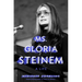Ms. Gloria Steinem: A Life