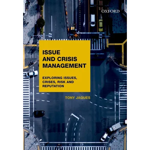Issues and Crisis Management: Exploring Issues, Crises, Risk and Reputation
