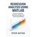 Regression Analysis Using MATLAB: Practical Techniques, Real Data Examples, and Step-by-Step Modeling