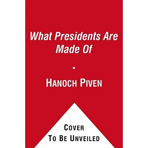 What Presidents Are Made of