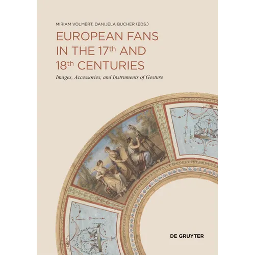 European Fans in the 17th and 18th Centuries: Images, Accessories, and Instruments of Gesture