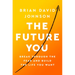 The Future You: Break Through the Fear and Build the Life You Want