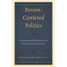 Person-Centered Politics: A Personalist Approach to Political Philosophy