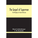 The Gospel Of Superman: The Philosophy Of Friedrich Nietzsche