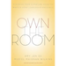 Own the Room: Discover Your Signature Voice to Master Your Leadership Presence